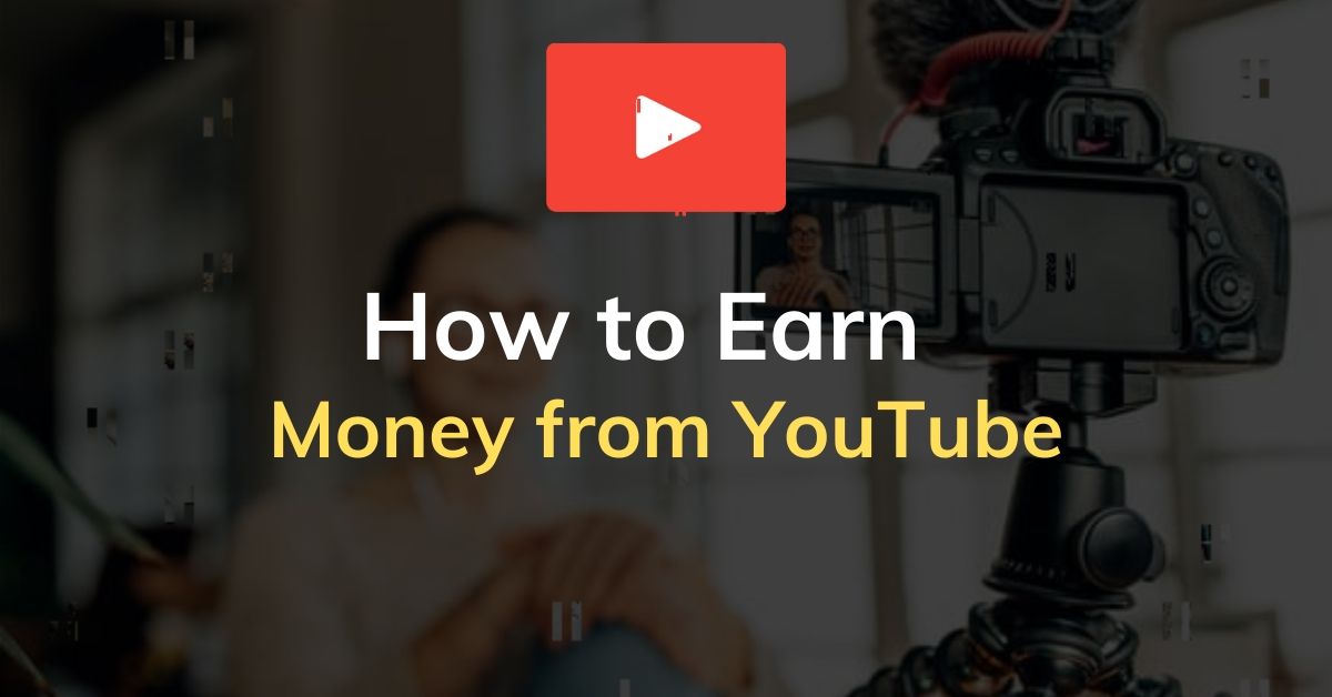 How to Earn money from YouTube