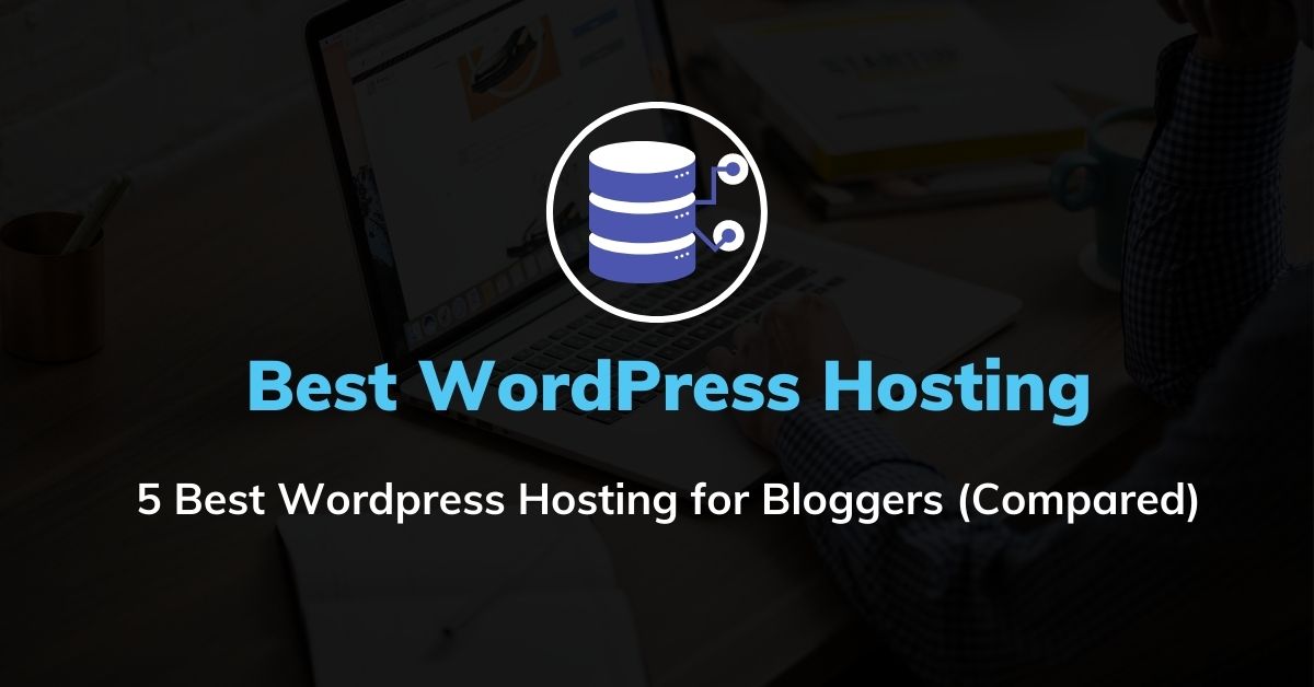 Best WordPress Hosting for Bloggers